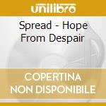Spread - Hope From Despair cd