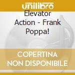 Elevator Action - Frank Poppa! cd
