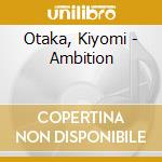 Otaka, Kiyomi - Ambition cd