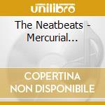 The Neatbeats - Mercurial... cd