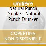 Natural Punch Drunke - Natural Punch Drunker cd