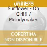 Sunflower - Oh Girl!!! / Melodymaker cd