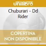 Chuburari - Dd Rider cd musicale