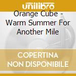 Orange Cube - Warm Summer For Another Mile cd