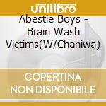 Abestie Boys - Brain Wash Victims(W/Chaniwa) cd