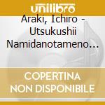 Araki, Ichiro - Utsukushii Namidanotameno Ball cd
