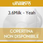 3.6Milk - Yeah cd