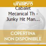 Cabalet Mecanical Th - Junky Hit Man With Boze Tower cd