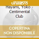 Hayami, Yoko - Centimental Club cd