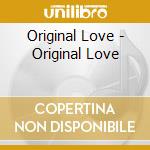 Original Love - Original Love cd