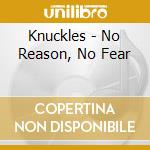 Knuckles - No Reason, No Fear cd