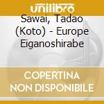 Sawai, Tadao (Koto) - Europe Eiganoshirabe cd