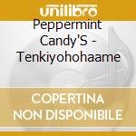 Peppermint Candy'S - Tenkiyohohaame cd