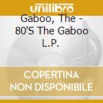 Gaboo, The - 80'S The Gaboo L.P. cd