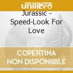 Jurassic - Speed-Look For Love cd
