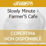 Slowly Minute - Farmer'S Cafe cd