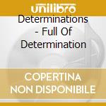 Determinations - Full Of Determination cd
