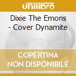 Dixie The Emons - Cover Dynamite cd