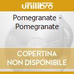 Pomegranate - Pomegranate cd