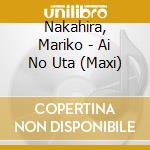 Nakahira, Mariko - Ai No Uta (Maxi) cd