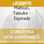 Matsuo, Taisuke - Espirade cd