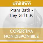 Pram Bath - Hey Girl E.P. cd