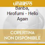 Banba, Hirofumi - Hello Again cd