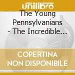 The Young Pennsylvanians - The Incredible Sound Of cd