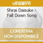 Shirai Daisuke - Fall Down Song cd