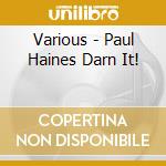 Various - Paul Haines Darn It! cd
