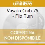 Vasallo Crab 75 - Flip Turn cd