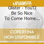 Glister - You'D Be So Nice To Come Home To cd