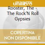 Rooster, The - The Rock'N Roll Gypsies cd