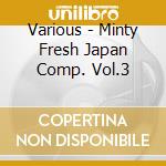 Various - Minty Fresh Japan Comp. Vol.3 cd