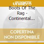 Boots Of The Rag - Continental Property cd