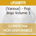 (Various) - Pop Jingu Volume 3 cd