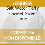 Salt Water Taffy - Sweet Sweet Lime cd