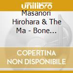 Masanori Hirohara & The Ma - Bone Ahead cd