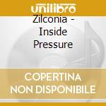 Zilconia - Inside Pressure cd
