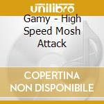 Gamy - High Speed Mosh Attack cd