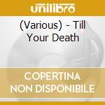 (Various) - Till Your Death cd