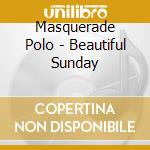 Masquerade Polo - Beautiful Sunday cd
