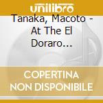 Tanaka, Macoto - At The El Doraro Recorded Live cd