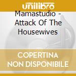 Mamastudio - Attack Of The Housewives cd