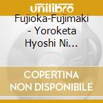 Fujioka-Fujimaki - Yoroketa Hyoshi Ni Tachiagare cd