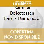Samurai Delicatessen Band - Diamond City cd