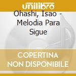 Ohashi, Isao - Melodia Para Sigue cd