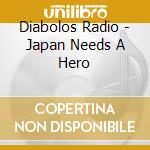 Diabolos Radio - Japan Needs A Hero cd