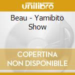 Beau - Yamibito Show cd
