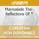 Marmalade The - Reflections Of * cd